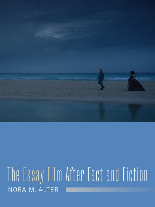 Title details for The Essay Film After Fact and Fiction by Nora M. Alter - Available